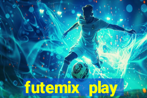 futemix play futebol ao vivo